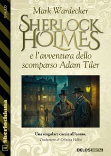 sherlock holmes e lavventura dello scomparso adam tiler (ebook)-9788825431674