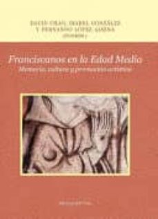franciscanos en la edad media. memoria, cultura y promocion artistica. ediz. critica-9788862749374