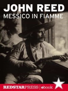 messico in fiamme (ebook)-john reed-9788867180974