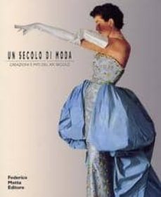 un secolo di moda: creazioni e miti del xx secolo-enrico quinto-paolo (eds.) tinarelli-9788871794174