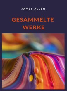 gesammelte werke (ubersetzt) (ebook)-james allen-9788892867574