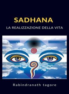 sadhana - la realizzazione della vita (tradotto) (ebook)-rabindranath tagore-9788892868274