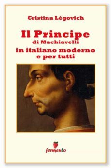 il principe in italiano moderno e per tutti (ebook)-9788899163174