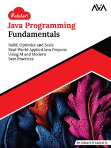 kickstart java programming fundamentals: build, optimize and scale real-world applied java projects using ai and modern best practices (ebook)-dr. edward-9789349888074