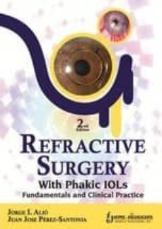 refractive surgery with phakic iols: fundamentals and clinical pr actice (2nd edition)-jorge l. alio-juan jose perez santonja-9789350259474
