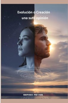 evolución o creación una sutil opinión (ebook)-sergio reyes-9789403839974