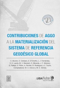contribuciones de aggo a la materializacion del sistema de referencia geodesico global (ebook)-9789502333274