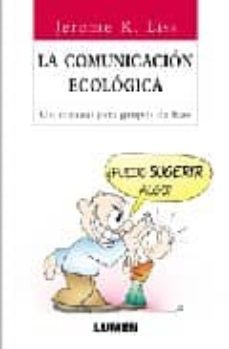 la comunicacion ecologica: un manual para grupos de base-jerome k. liss-9789507247774