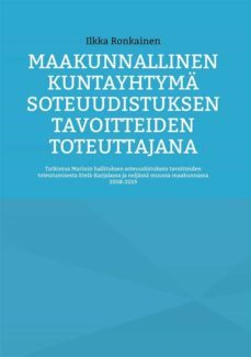 maakunnallinen kuntayhtyma soteuudistuksen tavoitteiden toteuttajana (ebook)-ilkka ronkainen-9789528098874
