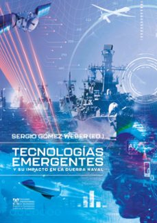 tecnologias emergentes y su impacto en la guerra naval (ebook)-sergio javier gómez weber-9789561711174