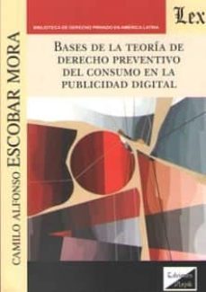 bases de la teoria de derecho preventivo del consumo en la public idad digital-camilo alfonso escobar mora-9789563925074