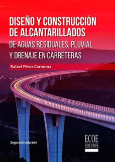 diseño y construccion de alcantarillados de aguas residuales, pluvial y drenajes en carreteras - 2da edicion (ebook)-rafael pérez carmona-9789585039674