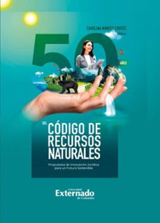 50 años del codigo de recursos naturales (ebook)-carolina montes cortés-9789585061774