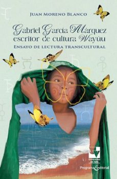 gabriel garcia marquez escritor de cultura wayuu (ebook)-juan moreno blanco-9789585072374