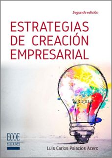 estrategias de creacion empresarial - 2da edicion (ebook)-luis carlos palacios acero-9789585080874