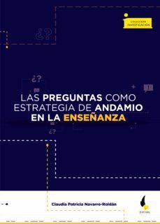 las preguntas como estrategia de andamio en la enseñanza (ebook)-claudia patricia navarro roldán-9789586606974