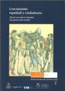 crecimiento, equidad y ciudadania: hacia un nuevo sistema de prot eccion social-yves le bonniec-9789587017274
