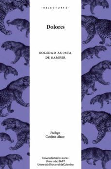 dolores ( de la vida de un mujer ) (ebook)-soledad acosta de samper-carolina alzate-maria victoria gonzalez-9789587980974