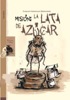 mision: la lata de azucar (ebook)-yasmany gonzález hernández-9789592491274
