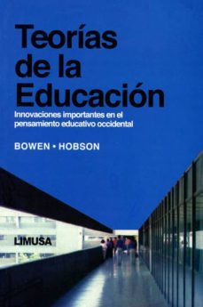 teorias de la educacion: innovaciones importantes en el pensamien to educativo occidental-r. peter hobson-james bowen-9789681801274