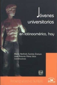 jovenes universitarios en latinoamerica, hoy-maria herlinda suarez zozaya-jose antonio perez islas-9789708190374