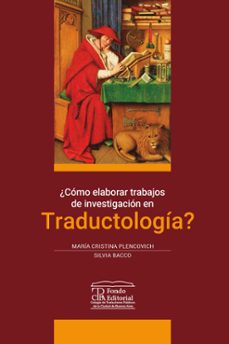 ¿como elaborar trabajos de investigacion en traductologia? (ebook)-maría cristina plencovich-silvia bacco-9789871763474