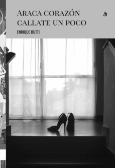 araca corazon callate un poco (ebook)-enrrique butti-9789874156174