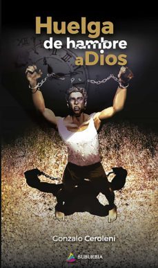huelga de hambre a dios (ebook)-gonzalo ceroleni-9789874582874