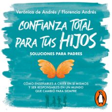 confianza total para tus hijos (audiolibro)-florencia andres-veronica de andres-9789877802474
