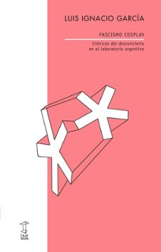 fascismo cosplay-luis ignacio garcia-9789878272474