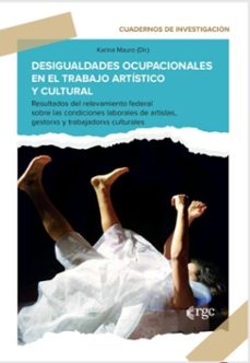 desigualdades ocupacionales en el trabajo artistico y cultural (ebook)-karina mauro-9789878488974