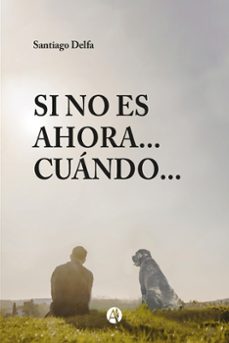 si no es ahora... cuando... (ebook)-santiago delfa-9789878738574