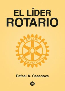 el lider rotario (ebook)-rafael a. casanova-9789878741574