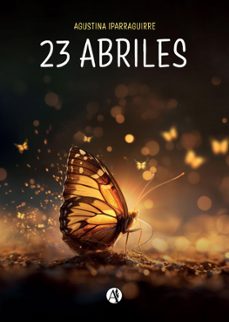 23 abriles (ebook)-agustina iparraguirre-9789878749174