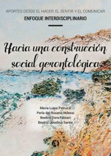 hacia una construccion social gerontologica (ebook)-maría luisa petruzzi-perla rosario del milessi-beatriz dora fabiani-9789878756974