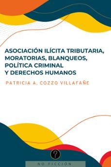 asociacion ilicita tributaria, moratorias, blanqueos, politica criminal y derechos humanos (ebook)-patricia a. cozzo villafañe-9789878971674