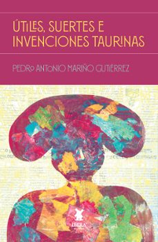 útiles, suertes e invenciones taurinas-pedro antonio mariño gutierrez-9789893816974