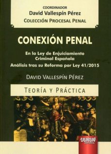 conexion penal:en la ley de enjuiciamiento criminal española. analisis tras su reforma por ley 41/2015-9789897125874