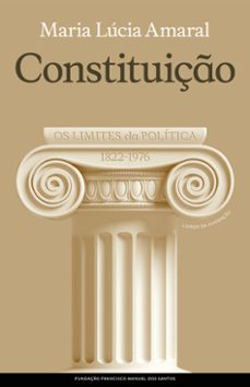 constituiço - os limites da politica; 1822-1976 (ebook)-maria lúcia amaral-9789899153974