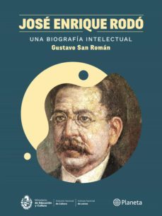 josé enrique rodó. una biografía intelectual (ebook)-gustavo san roman-9789915657974