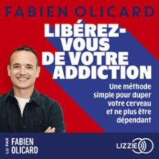 liberez-vous de votre addiction - une methode simple pour duper votre cerveau et ne plus etre dependant (audiolibro)-fabien olicard-9791036647574