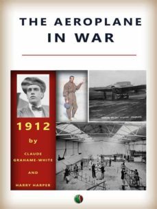 the aeroplane in war (ebook)-claude grahame-white-harry harper-9791222041674