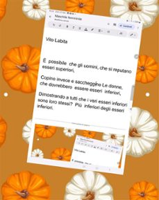 è possibile che gli uomini,  che si reputano esseri superiori,  copino invece  e  saccheggino le donne,  che dovrebbero essere esseri inferiori,  dimostrando a tutti che i veri esseri inferiori sono loro stessi?  piu inferiori degli esseri inferiori. (ebook)-9791223031674