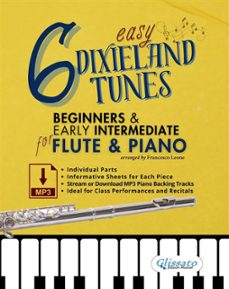 6 easy dixieland tunes for beginner &amp; early intermediate flute and piano with individual parts, informative sheets and mp3 piano backing tracks (stream or download) (ebook)-9791223041574