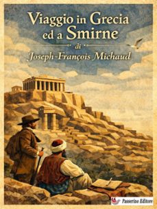viaggio in grecia ed a smirne (ebook)-joseph-françois michaud-9791224450474