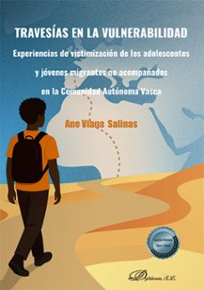 travesias en la vulnerabilidad. experiencias de victimizacion de los adolescentes y jovenes migrantes no acompañados en la comunidad autonoma vasca (ebook)-ane viana salinas-9791370065874