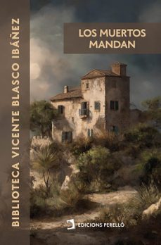 los muertos mandan-vicente blasco ibañez-9791370191474