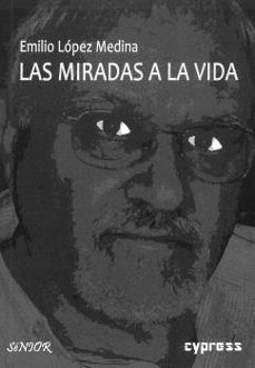 las miradas a la vida-emilio lopez medina-9791387504274