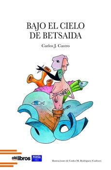 bajo el cielo de betsaida-carlos j. castro-9791387620974