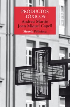 productos tóxicos-andreu martin-joan miquell capell-9791387688974